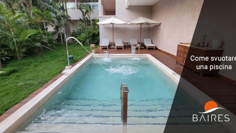 Come svuotare una piscina interrata - Baires Piscine